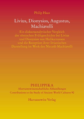 Livius, Dionysios, Augustus, Machiavelli von Haas,  Philip