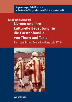 Livreen und ihre kulturelle Bedeutung für die Fürstenfamilie von Thurn und Taxis von Bernsdorf,  Elisabeth