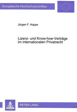 Lizenz- und Know-how-Verträge im internationalen Privatrecht von Hoppe,  Jürgen