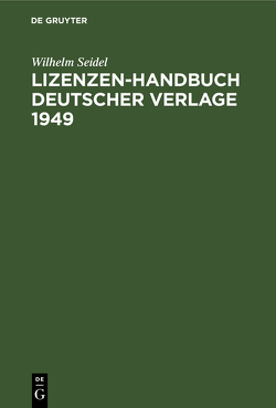Lizenzen-Handbuch deutscher Verlage 1949 von Seidel,  Wilhelm