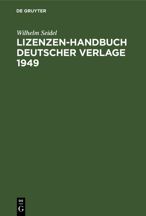 Lizenzen-Handbuch deutscher Verlage 1949 von Seidel,  Wilhelm