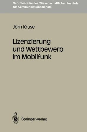 Lizenzierung und Wettbewerb im Mobilfunk von Kruse,  Jörn
