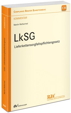 LkSG – Lieferkettensorgfaltspflichtengesetz von Rothermel,  Martin