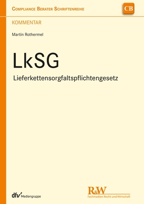 LkSG – Lieferkettensorgfaltspflichtengesetz von Rothermel,  Martin