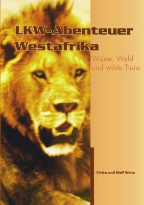 LKW – Abenteuer Westafrika von Weise,  Vivien, Weise,  Wolf