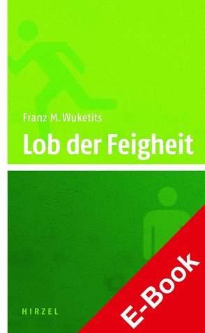 Lob der Feigheit von Wuketits,  Franz M.