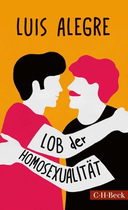 Lob der Homosexualität von Alegre,  Luis, Schultz,  Thomas