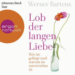 Lob der langen Liebe von Bartens,  Werner, Steck,  Johannes