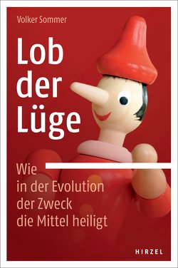 Lob der Lüge. Wie in der Evolution der Zweck die Mittel heiligt von Sommer,  Volker