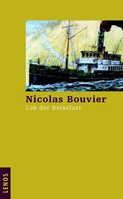 Lob der Reiselust von Bouvier,  Nicolas, Waeckerlin Induni,  Giò