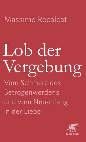 Lob der Vergebung von Hornung,  Cathrine, Recalcati,  Massimo