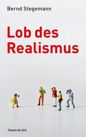 Lob des Realismus von Stegemann,  Bernd