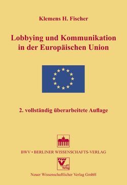 Lobbying und Kommunikation in der Europäischen Union von Fischer,  Klemens H