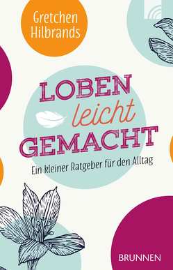 Loben leicht gemacht von Hilbrands,  Gretchen