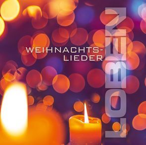 LOBEN Weihnachtslieder von Binder,  Lucian, CHOR,  LOBEN-