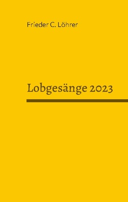 Lobgesänge 2023 von Löhrer,  Frieder C.