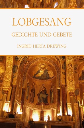 Lobgesang, Gedichte und Gebete von Drewing,  Ingrid Herta