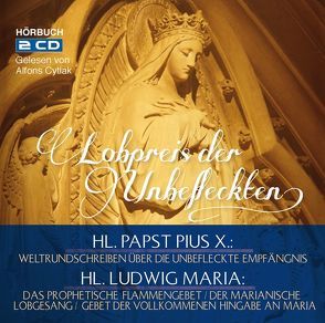 Lobpreis der Unbefleckten – CD von Hl. Ludwig,  Maria, Hl. Papst,  Pius X.