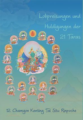 Lobpreisungen und Huldigungen der 21 Taras von 12. Chamgon Kenting,  Tai Situ Rinpoche