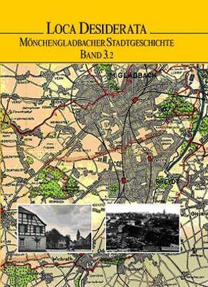 Loca Desiderata. Mönchengladbacher Stadtgeschichte Band 3.2 von Henning,  Hansjoachim, Löhr,  Wolfgang, Nohn,  Christoph, Richter,  Susanne