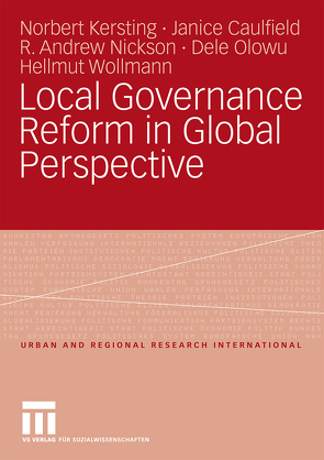 Local Governance Reform in Global Perspective von Caulfield,  Janice, Kersting,  Norbert, Nickson,  R. Andrew, Olowu,  Dele, Wollmann,  Hellmut