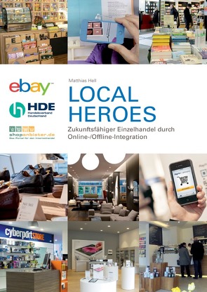 Local Heroes – Zukunftsfähiger Einzelhandel durch Online-/Offline-Integration von Hell,  Matthias