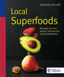 Local Superfoods von Schmid,  Franziska
