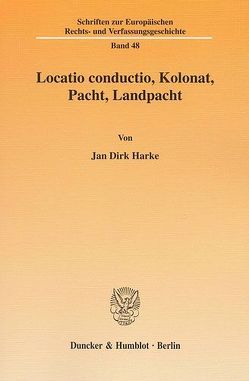 Locatio conductio, Kolonat, Pacht, Landpacht. von Harke,  Jan Dirk