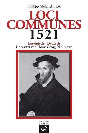 Loci Communes 1521 von Lutherisches Kirchenamt der VELKD, Melanchthon,  Philipp, Pöhlmann,  Horst Georg