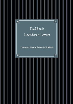 Lockdown Lovers von Borth,  Karl