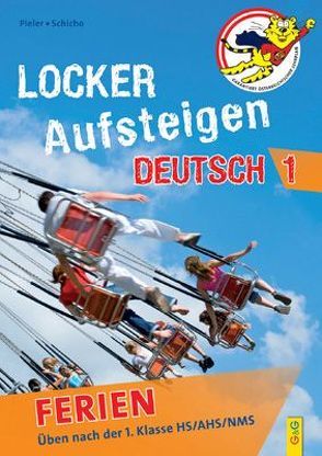 Locker Aufsteigen Ferien – Deutsch 1 von Cazzonelli,  Nikola, Pieler,  Margit, Schicho,  Günter