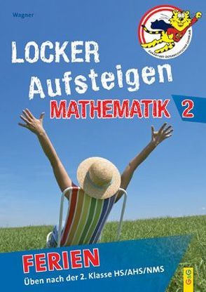 Locker Aufsteigen Ferien – Mathematik 2 von Cazzonelli,  Nikola, Wagner,  Günther, Wagner,  Helga