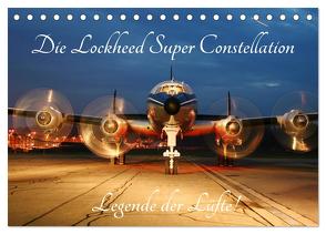 Lockheed Super Constellation – Legende der Lüfte (Tischkalender 2024 DIN A5 quer), CALVENDO Monatskalender von Wubben - CH-8942 Oberrieden,  Arie