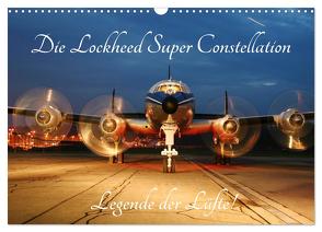 Lockheed Super Constellation – Legende der Lüfte (Wandkalender 2024 DIN A3 quer), CALVENDO Monatskalender von Wubben - CH-8942 Oberrieden,  Arie