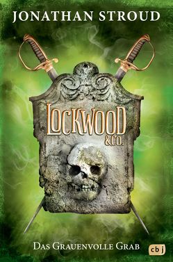 Lockwood & Co. – Das Grauenvolle Grab von Jung,  Gerald, Orgaß,  Katharina, Stroud,  Jonathan