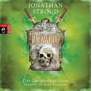 Lockwood & Co. – Das Grauenvolle Grab von Jung,  Gerald, Orgaß,  Katharina, Stroud,  Jonathan, Thalbach,  Anna