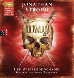 Lockwood & Co. – Der Wispernde Schädel von Jung,  Gerald, Orgaß,  Katharina, Stroud,  Jonathan, Thalbach,  Anna