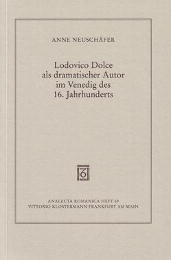 Lodovico Dolce als dramatischer Autor im Venedig des 16. Jahrhunderts von Neuschäfer,  Anne