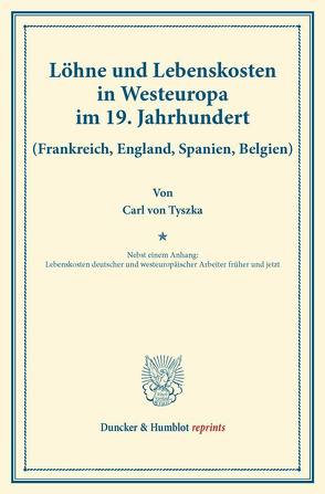 Löhne und Lebenskosten in Westeuropa im 19. Jahrhundert. von Tyszka,  Carl von
