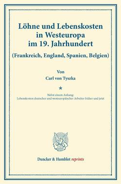 Löhne und Lebenskosten in Westeuropa im 19. Jahrhundert. von Tyszka,  Carl von