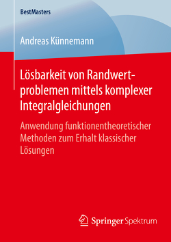 Lösbarkeit von Randwertproblemen mittels komplexer Integralgleichungen von Künnemann,  Andreas