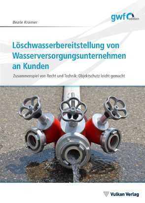 Löschwasserbereitstellung von Wasserversorgungsunternehmen an Kunden von Kramer,  Beate