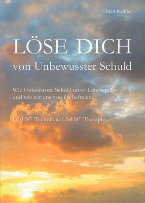 Löse Dich von Unbewusster Schuld von Köhler,  Ulrich