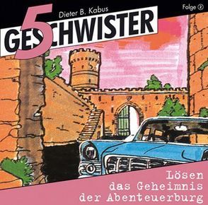 … lösen das Geheimnis der Abenteuerburg – Folge 2 von Kabus,  Dieter B., Rieger,  Jochen, Schmitz,  Günter