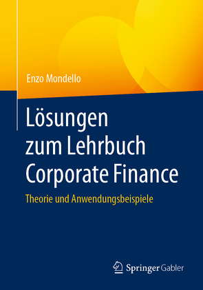 Lösungen zum Lehrbuch Corporate Finance von Mondello,  Enzo