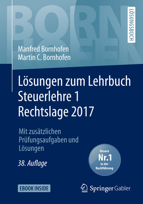 Lösungen zum Lehrbuch Steuerlehre 1 Rechtslage 2017 von Bornhofen,  Manfred, Bornhofen,  Martin C., Meyer,  Simone, Nickenig,  Karin