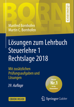 Lösungen zum Lehrbuch Steuerlehre 1 Rechtslage 2018 von Bornhofen,  Manfred, Bornhofen,  Martin C., Meyer,  Simone, Nickenig,  Karin