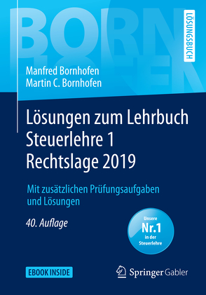 Lösungen zum Lehrbuch Steuerlehre 1 Rechtslage 2019 von Bornhofen,  Manfred, Bornhofen,  Martin C., Meyer,  Simone, Nickenig,  Karin