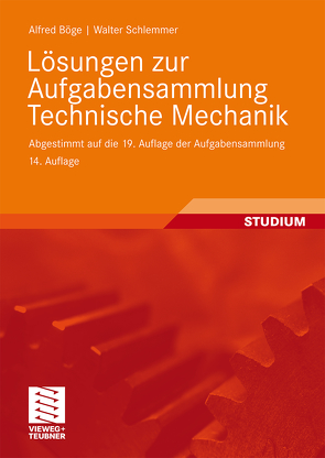 Lösungen zur Aufgabensammlung Technische Mechanik von Böge,  Alfred, Böge,  Gert, Böge,  Wolfgang, Schlemmer,  Walter, Weißbach,  Wolfgang