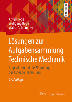 Lösungen zur Aufgabensammlung Technische Mechanik von Böge,  Alfred, Böge,  Gert, Böge,  Wolfgang, Schlemmer,  Walter, Weißbach,  Wolfgang